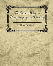 ksiazka tytu: The Easiest Way in Housekeeping and Cooking autor: Helen Campbell Campbell