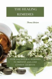 THE HEALING REMEDIES, WATSON THOMAS