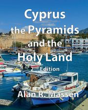 Cyprus, The Pyramids and the Holy Land, Massen Alan R.