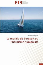 La morale de bergson ou l hro?sme humaniste, JEMEL-S