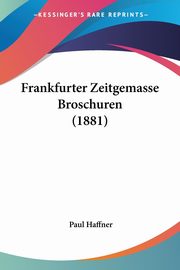 Frankfurter Zeitgemasse Broschuren (1881), Haffner Paul