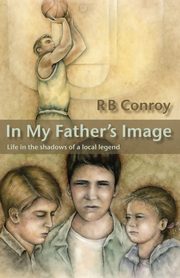 In My Father's Image, Conroy R. B.