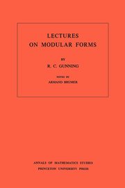 Lectures on Modular Forms. (AM-48), Volume 48, Gunning Robert C.