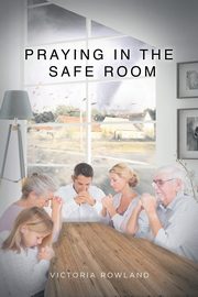 Praying in the Safe Room, Rowland Victoria
