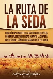 La Ruta de la Seda, History Captivating