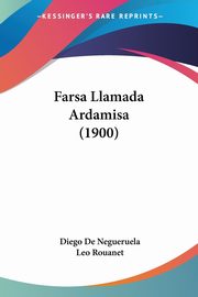 Farsa Llamada Ardamisa (1900), Negueruela Diego De