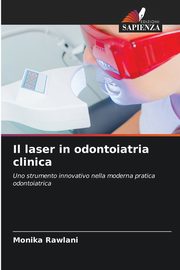 Il laser in odontoiatria clinica, Rawlani Monika