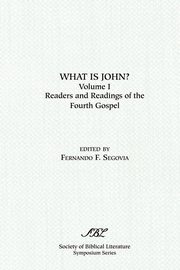 What is John? Readers and Readings in the Fourth Gospel, Vol. 1, 