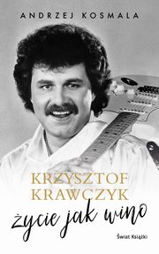 Krzysztof Krawczyk ycie jak wino, Krawczyk Krzysztof, Kosmala Andrzej