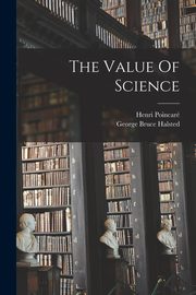 The Value Of Science, Poincar Henri