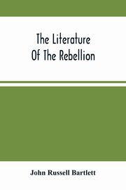 ksiazka tytu: The Literature Of The Rebellion autor: Russell Bartlett John