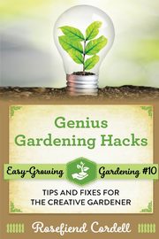 Genius Gardening Hacks, Cordell Rosefiend