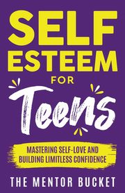 Self-Esteem for Teens, Bucket The Mentor