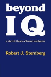 Beyond IQ, Sternberg Robert J. PhD
