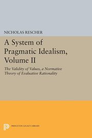 A System of Pragmatic Idealism, Volume II, Rescher Nicholas
