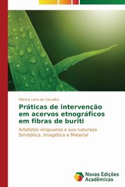 ksiazka tytu: Prticas de interven?o em acervos etnogrficos em fibras de buriti autor: Lima de Carvalho Mnica