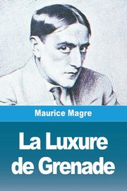La Luxure de Grenade, Magre Maurice