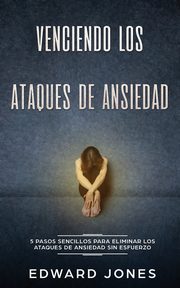 Venciendo los Ataques de Ansiedad, Jones Ed