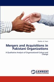 ksiazka tytu: Mergers and Acquisitions in Pakistani Organizations autor: Yasin Shehla A.