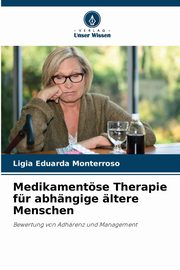 ksiazka tytu: Medikamentse Therapie fr abhngige ltere Menschen autor: Monterroso Lgia Eduarda