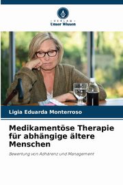 Medikamentse Therapie fr abhngige ltere Menschen, Monterroso Lgia Eduarda