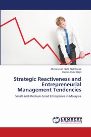 ksiazka tytu: Strategic Reactiveness and Entrepreneurial Management Tendencies autor: ABD RAZAK MUHAMMAD HAFIZ