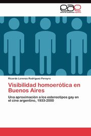 ksiazka tytu: Visibilidad homoertica en Buenos Aires autor: Rodrguez Pereyra Ricardo Lorenzo