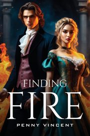 Finding Fire, Penny Vincent