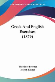 Greek And English Exercises (1879), Breitter Theodore