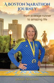 A Boston Marathon Journey, Kellner Jackie