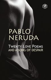 Twenty Love Poems And A Song Of Despair, Neruda Pablo