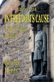 In Freedom's Cause, Henty George A.