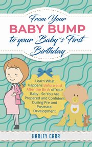 From Your Baby Bump To Your Babys First Birthday, Carr Harley