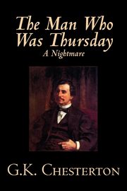 The Man Who Was Thursday, A Nightmare by G. K. Chesterton, Fiction, Classics, Chesterton G. K.