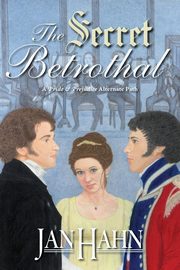 The Secret Betrothal - A Pride and Prejudice Alternate Path, Hahn Jan