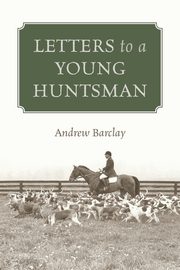 Letters to a Young Huntsman, Barclay Andrew