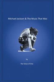 ksiazka tytu: Michael Jackson  &  The Music That Was autor: The Voice of One