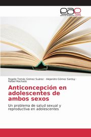 Anticoncepcin en adolescentes de ambos sexos, Gmez Surez Rogelio Toms