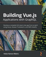 Building Vue.js Applications with GraphQL, Ribeiro Heitor Ramon