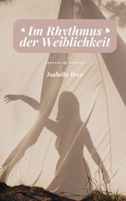 Im Rhythmus der Weiblichkeit, Ilves Isabella