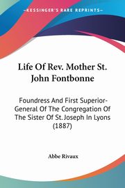 Life Of Rev. Mother St. John Fontbonne, 