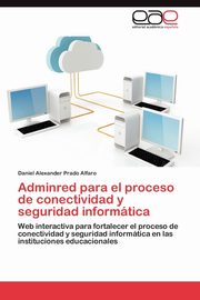 ksiazka tytu: Adminred Para El Proceso de Conectividad y Seguridad Informatica autor: Prado Alfaro Daniel Alexander