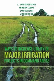 Ways to Increase Utility of Major Irrigation Projects in Command Areas, Reddy