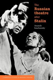 The Russian Theatre After Stalin, Smeliansky Anatoly