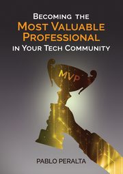Becoming the Most Valuable Professional in Your Tech Community, Peralta Pablo