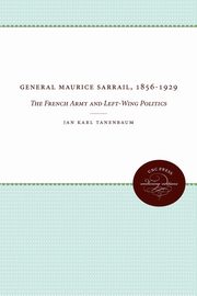 General Maurice Sarrail, 1856-1929, Tanenbaum Jan Karl