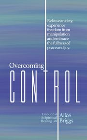 Overcoming Control, Briggs Alice