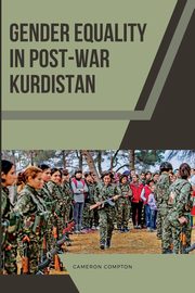 Gender Equality in Post-War Kurdistan, Compton Cameron