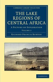 The Lake Regions of Central Africa, Burton Richard Francis
