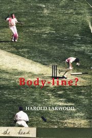 Body-line?, Larwood Harold